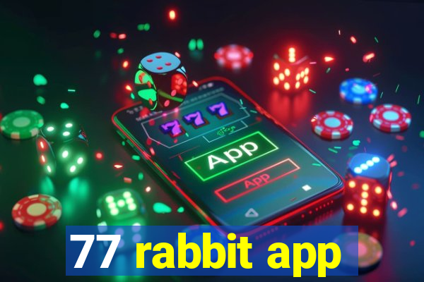 77 rabbit app